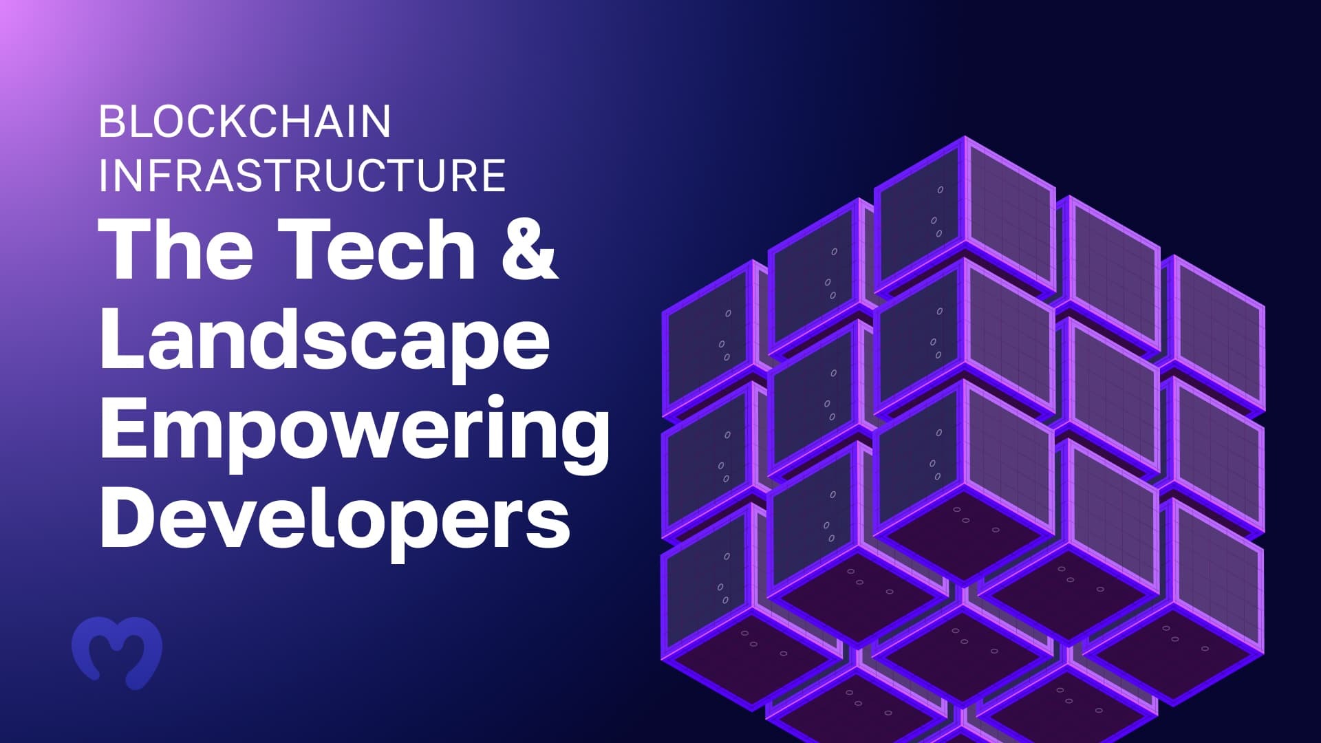 Blockchain Infrastructure - The Tech and Landscape Empowering Developers