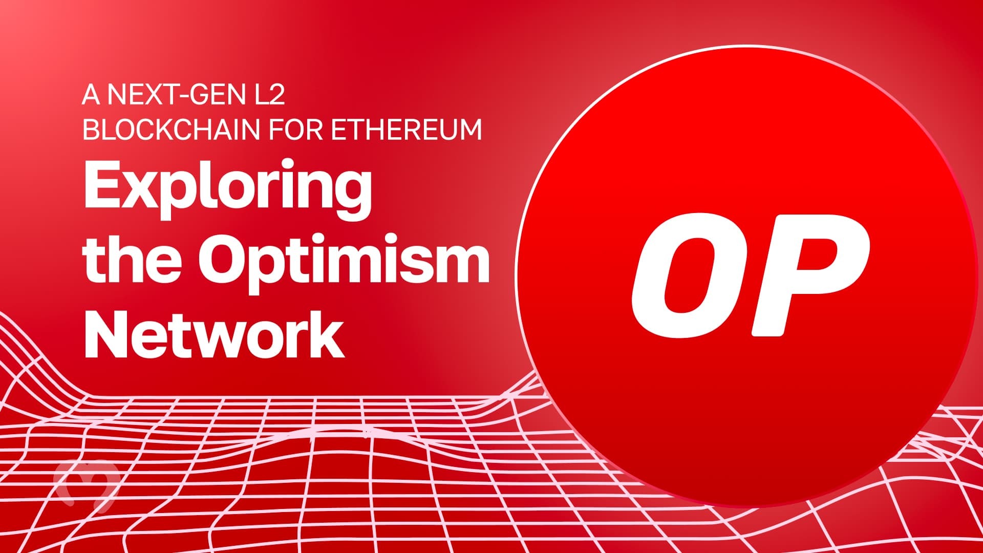 Exploring the Optimism Network - A Next-Gen L2 Blockchain for Ethereum
