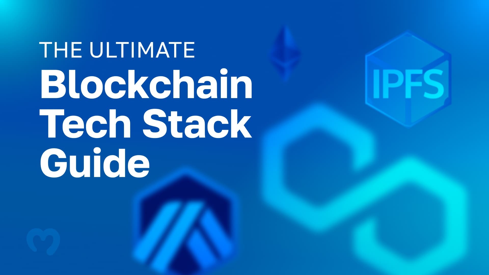 Multiple tools from the blockchaint tech stack shown in the background, such as IPFS and Ethereum, and in the front there is a bold white text that states The Ultimate Blockchain Tech Stack Guide.