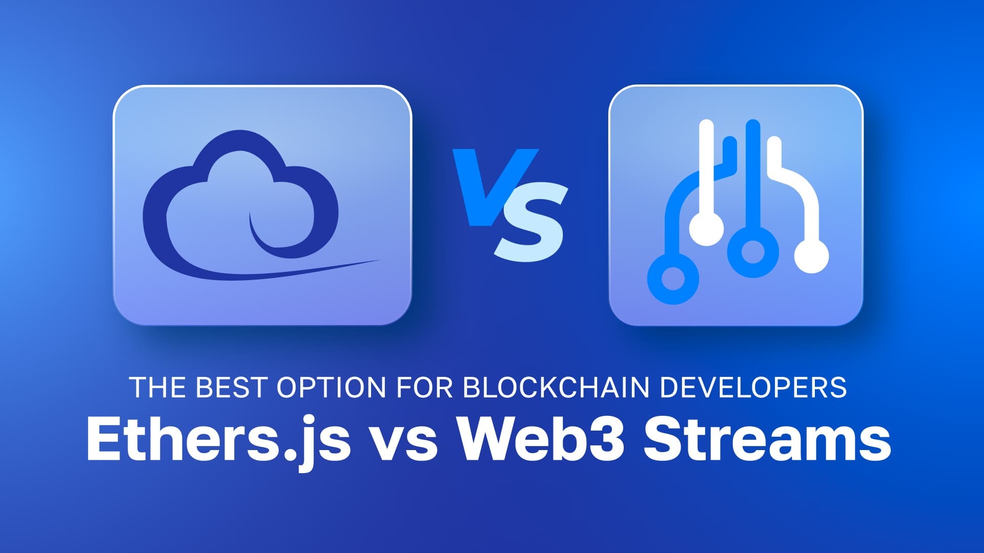 Exploring Ethers.js vs Web3 Streams - The Best Option for Blockchain Developers