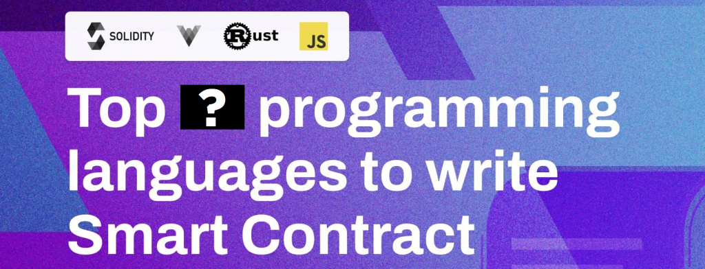 Various Programming Languages for Smart Contract Programming - Solidity - Vyper - Rust