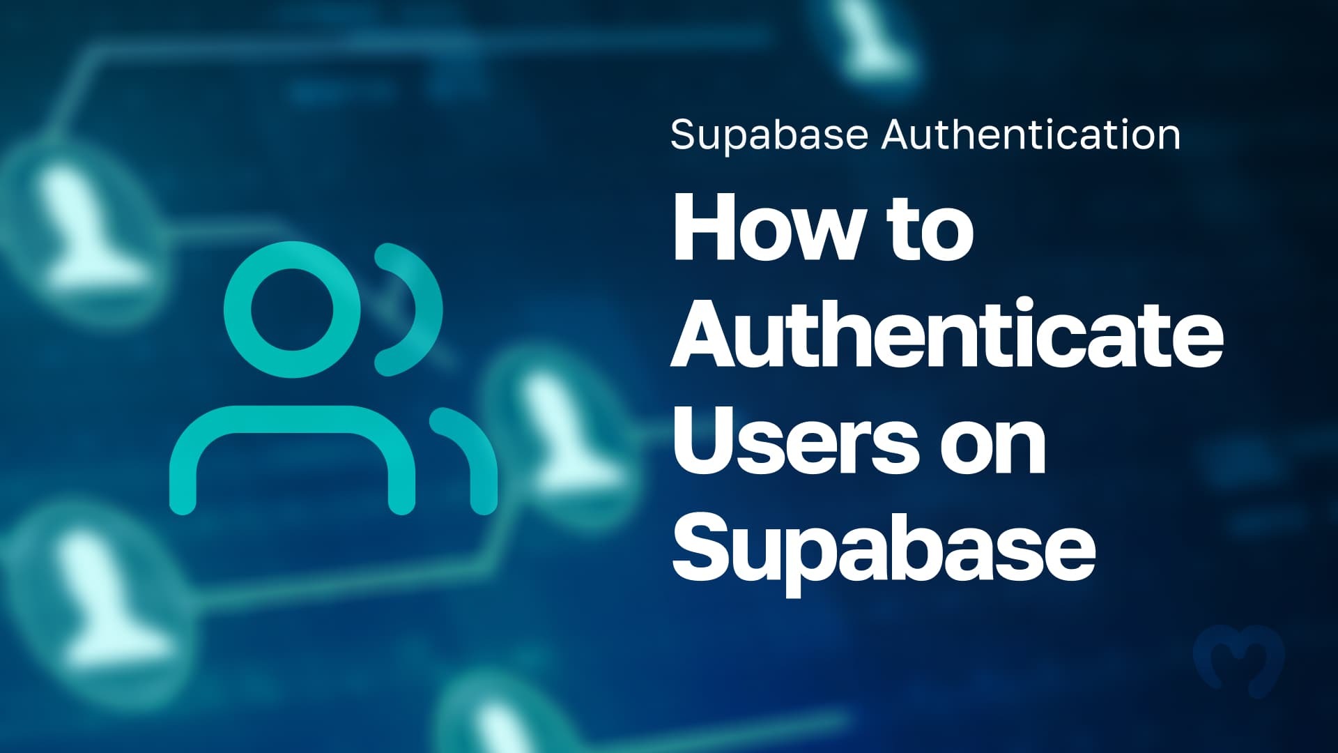Supabase Authentication - How to Authenticate Users on Supabase