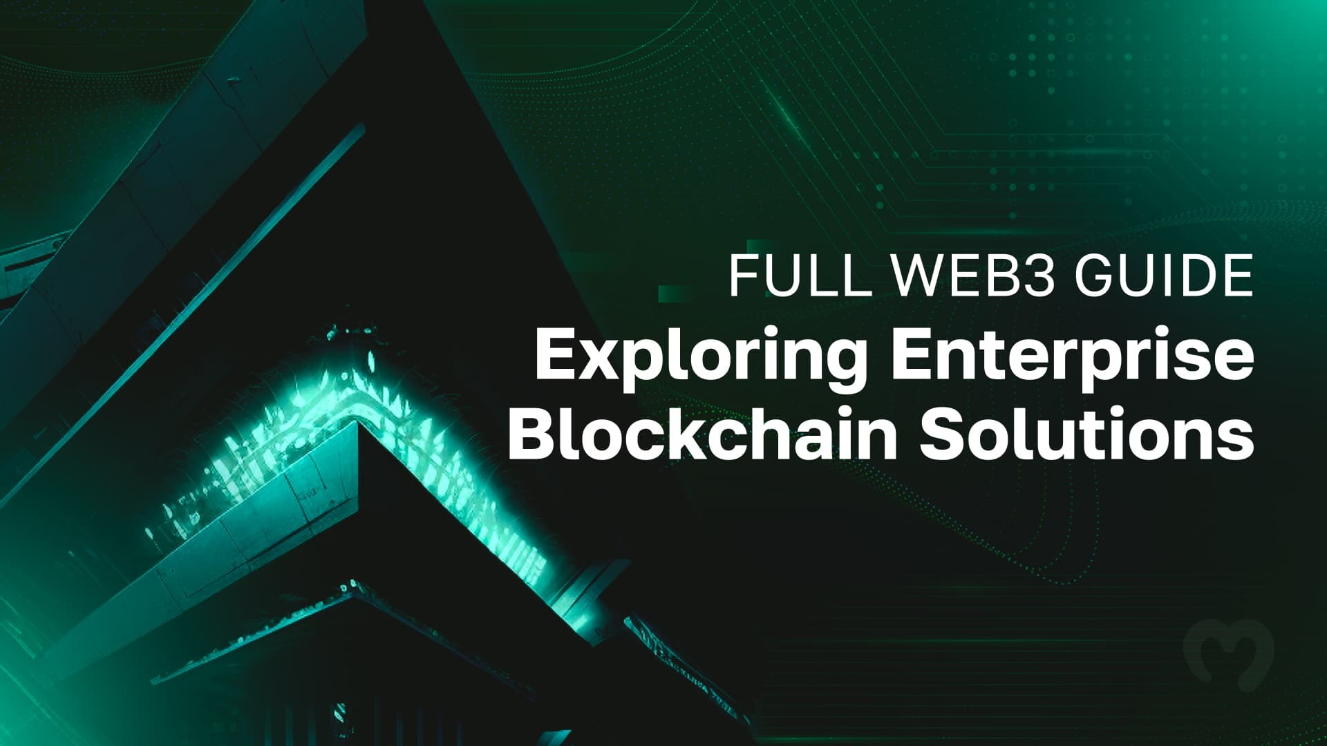 Exploring Enterprise Blockchain Solutions - Full Web3 Guide