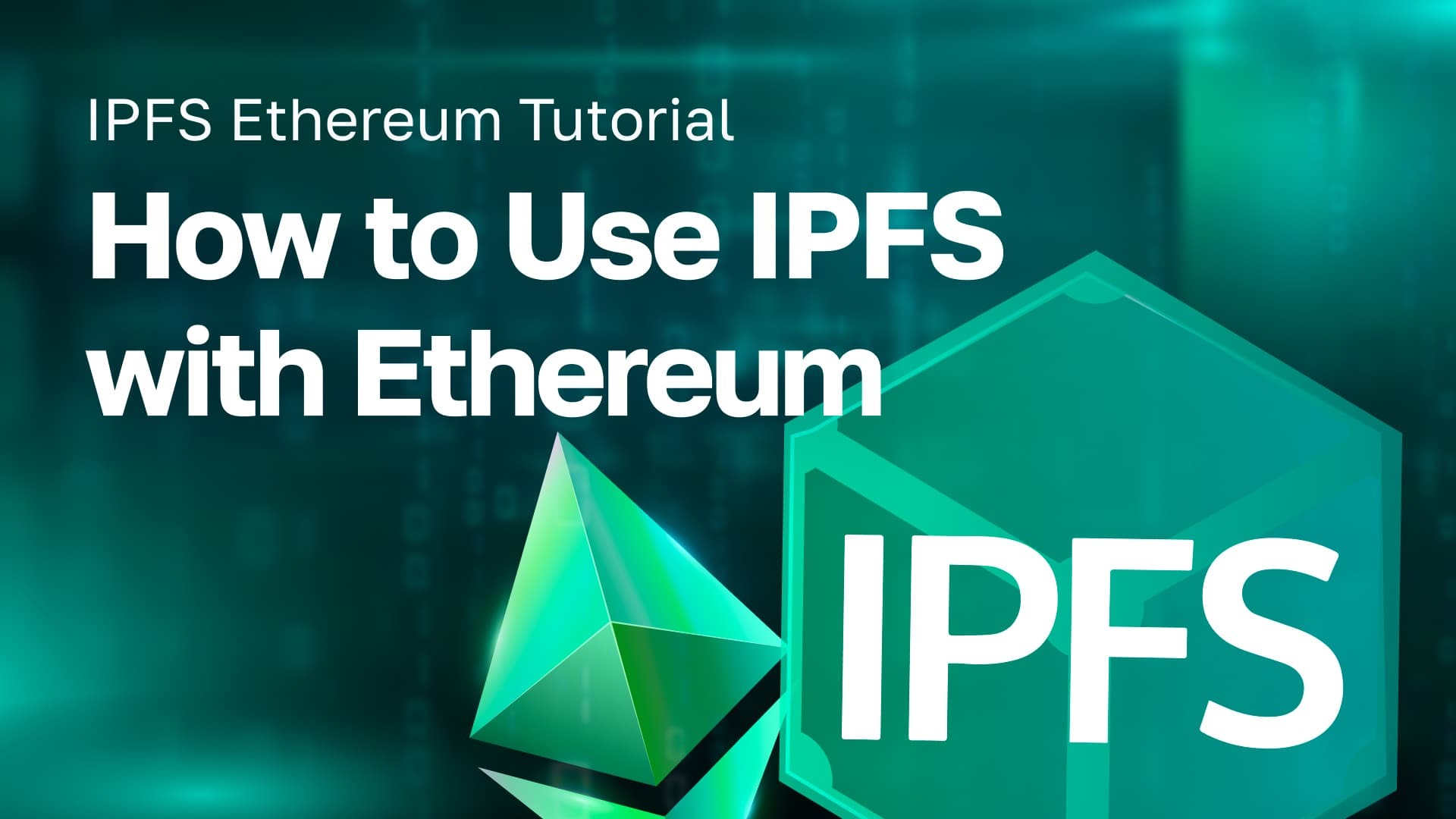 IPFS Ethereum Tutorial - How to Use IPFS with Ethereum