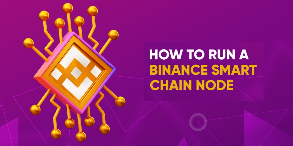 Blog Article Title - How to Run a BNB Smart Chain Node