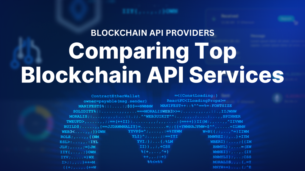 Blockchain API Providers - Comparing Top Blockchain API Services