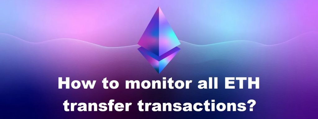 Ethereum Marketing Logo and title How to Monitor All ETH Transfer Transactions 