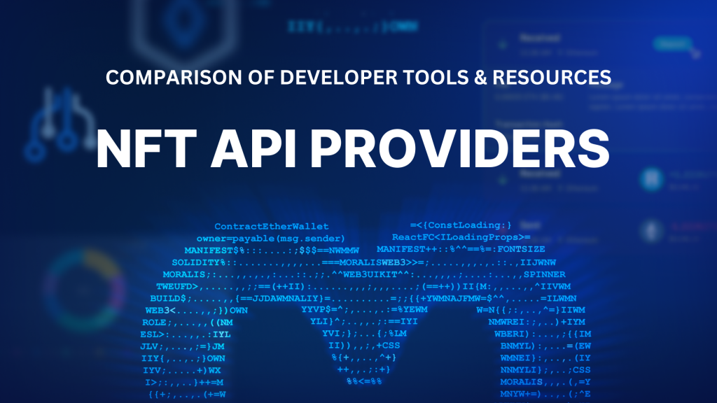 NFT API Providers - Comparison of Developer Tools & Resources