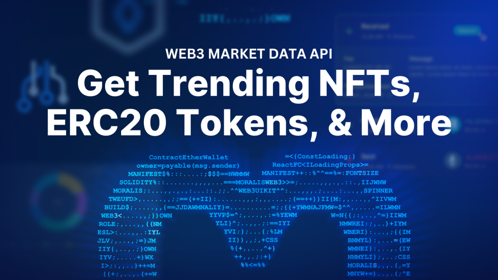 Web3 Market Data API - Trending NFTs, ERC20 Tokens by Market Cap & More Web3 Insights