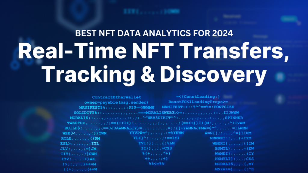 Best NFT Data Analytics for 2024 - Real-Time NFT Transfers, Tracking & Discovery