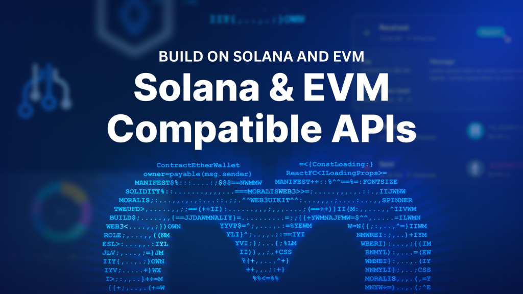 Build on Solana and EVM - Solana & EVM Compatible APIs