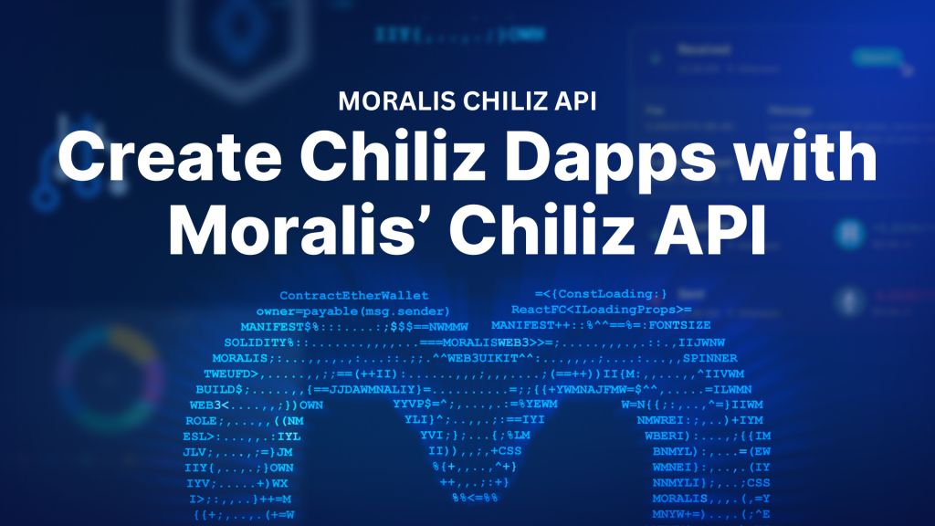 Create Chiliz Chain Dapps with Moralis’ Chiliz API