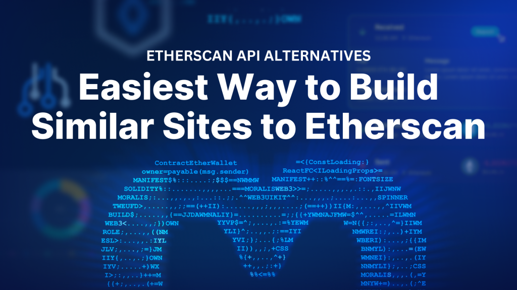 Etherscan API Alternatives - Easiest Way to Build Similar Sites to Etherscan