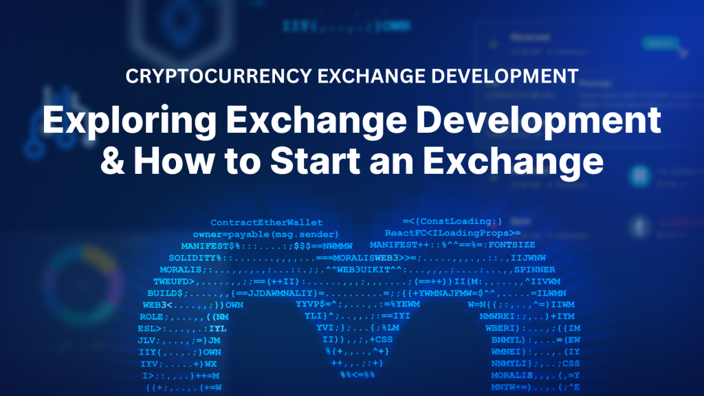 Cryptocurrency Exchange Development - How to Start a Crypto Exchange