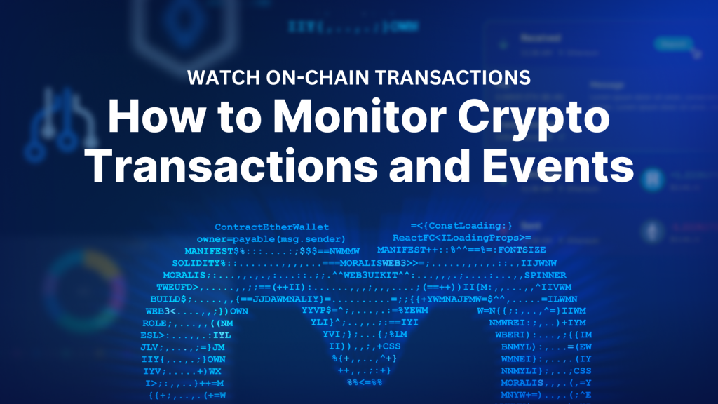 How to Watch On-Chain Transactions – Monitor Crypto Transactions and Events